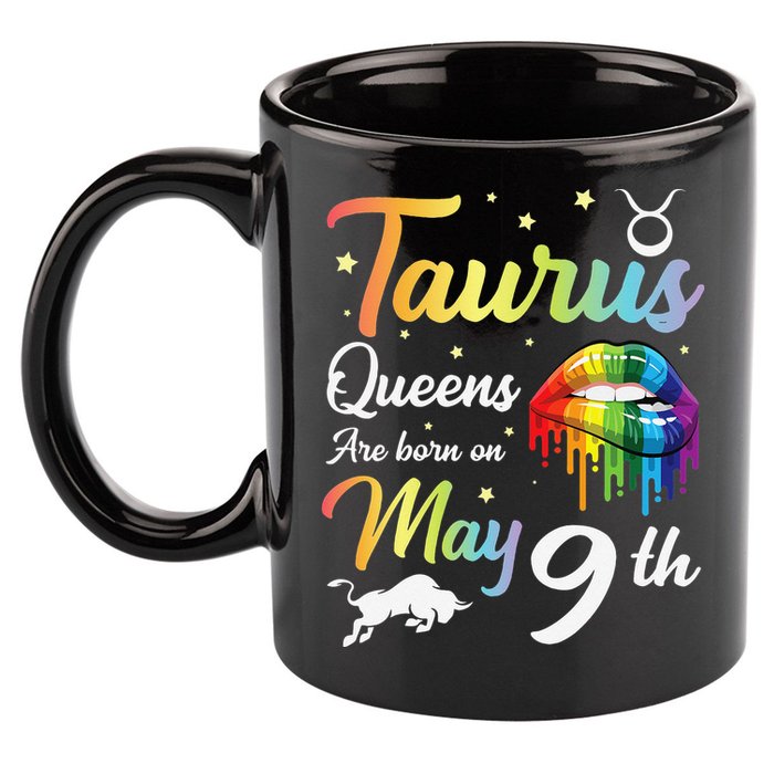 Taurus Queens Are Born On May 9th Happy Birthday To Me You 11oz C Handle Ceramic Mug