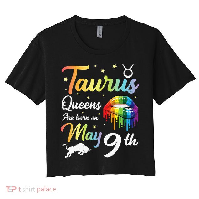 Taurus Queens Are Born On May 9th Happy Birthday To Me You Crop Top