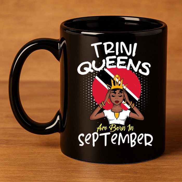 Trini Queens Are Born In September Gift 11oz C Handle Ceramic Mug