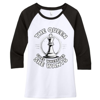 The Queen Goes Wherever She Wants Chess Women's Tri-Blend 3/4-Sleeve Raglan Shirt