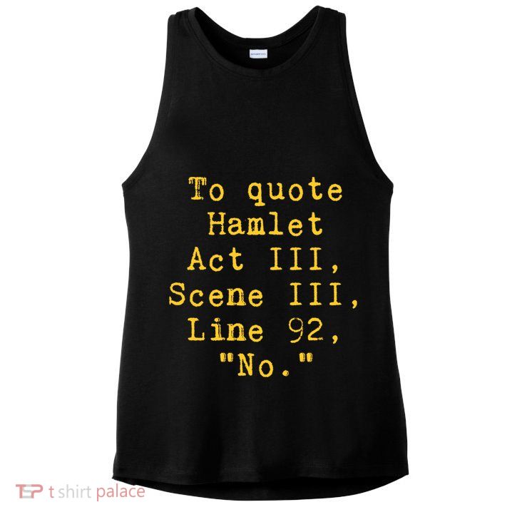 To Quote Hamlet Act Iii Scene Iii Line 92 No Funny Literary Gift Ladies PosiCharge Tri-Blend Wicking Tank