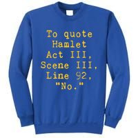 To Quote Hamlet Act Iii Scene Iii Line 92 No Funny Literary Gift Sweatshirt