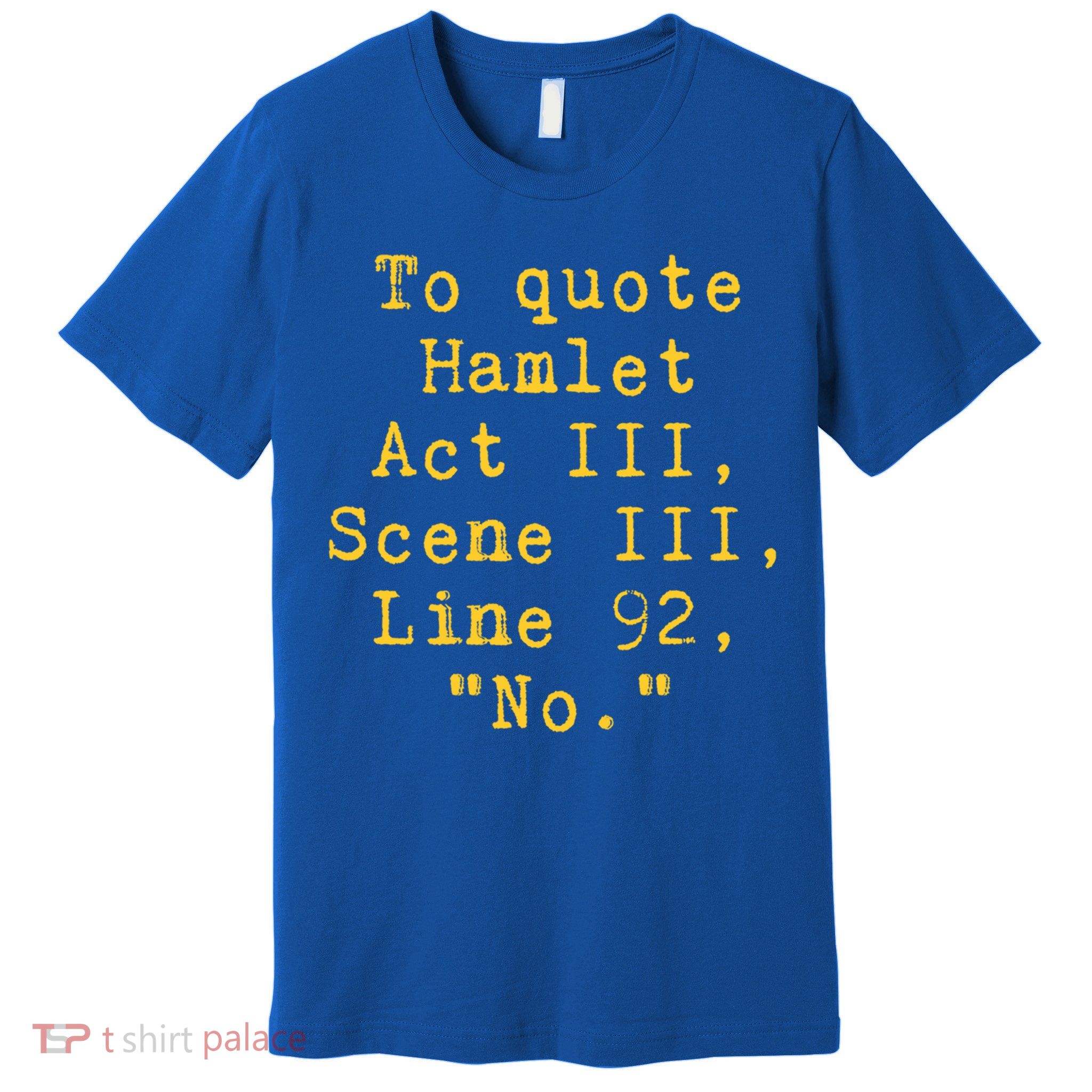 To Quote Hamlet Act Iii Scene Iii Line 92 No Funny Literary Gift Premium T-Shirt