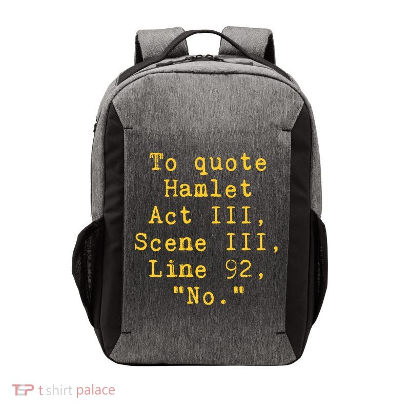 To Quote Hamlet Act Iii Scene Iii Line 92 No Funny Literary Gift Vector Backpack