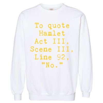 To Quote Hamlet Act Iii Scene Iii Line 92 No Funny Literary Gift Garment-Dyed Sweatshirt