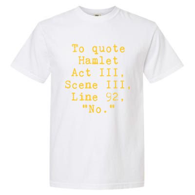 To Quote Hamlet Act Iii Scene Iii Line 92 No Funny Literary Gift Garment-Dyed Heavyweight T-Shirt