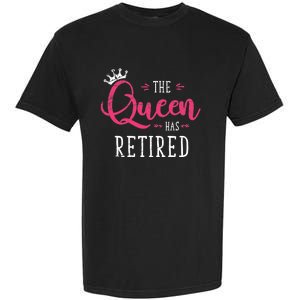 The Queen Has Retired Funny Retired Wo Gift Retirement Garment-Dyed Heavyweight T-Shirt