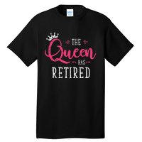 The Queen Has Retired Funny Retired Wo Gift Retirement Tall T-Shirt