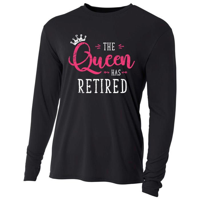 The Queen Has Retired Funny Retired Wo Gift Retirement Cooling Performance Long Sleeve Crew