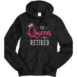 The Queen Has Retired Funny Retired Wo Gift Retirement Tie Dye Hoodie