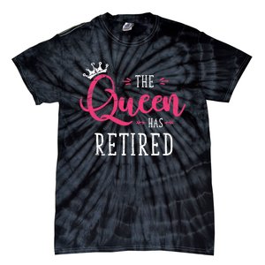 The Queen Has Retired Funny Retired Wo Gift Retirement Tie-Dye T-Shirt