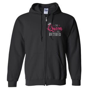 The Queen Has Retired Funny Retired Wo Gift Retirement Full Zip Hoodie