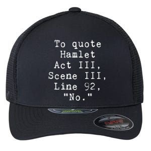 To Quote Hamlet Funny Literary Funny Reading Flexfit Unipanel Trucker Cap