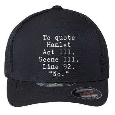 To Quote Hamlet Funny Literary Funny Reading Flexfit Unipanel Trucker Cap