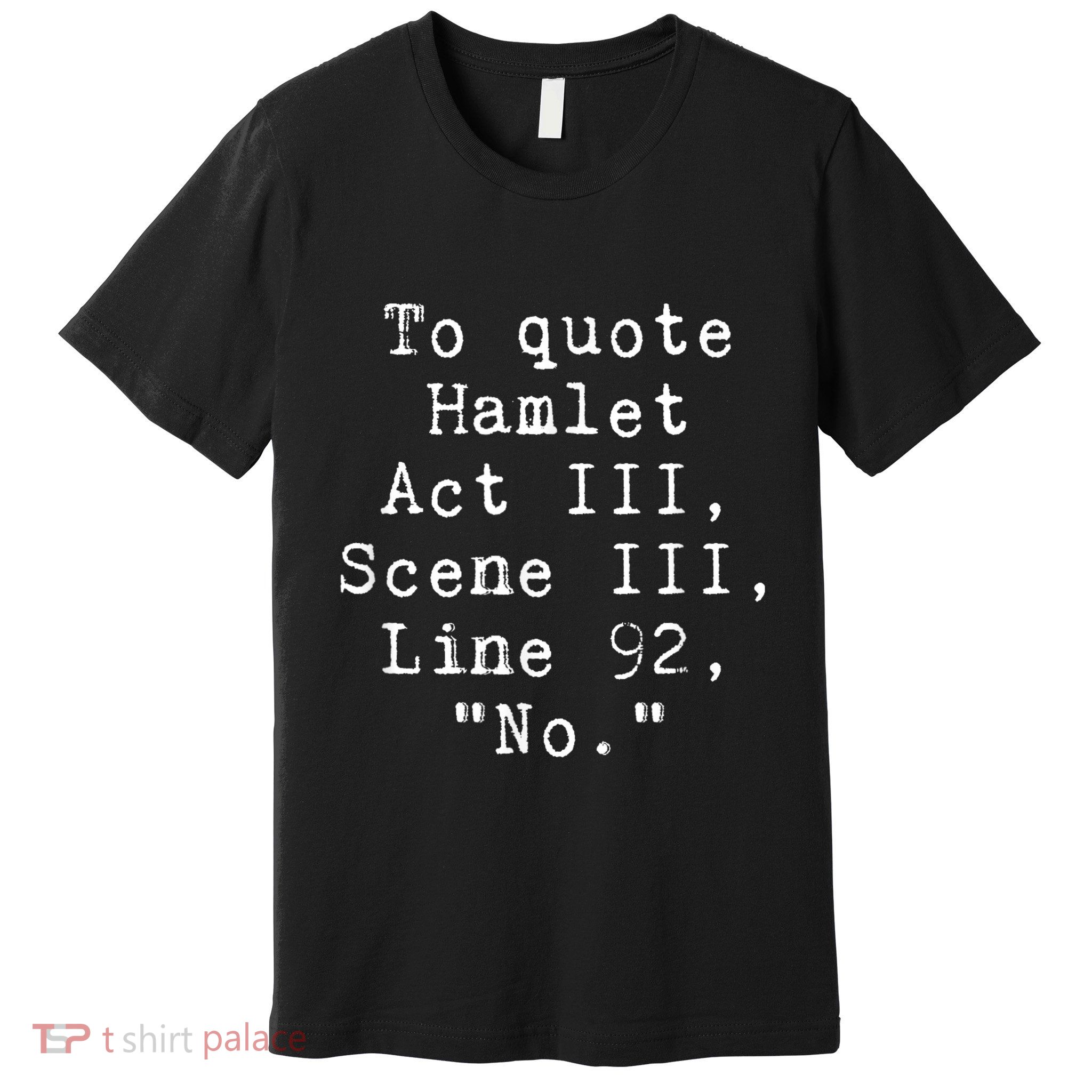 To Quote Hamlet Funny Literary Funny Reading Premium T-Shirt