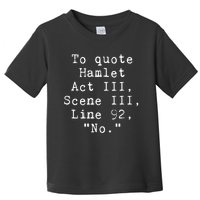 To Quote Hamlet Funny Literary Funny Reading Toddler T-Shirt