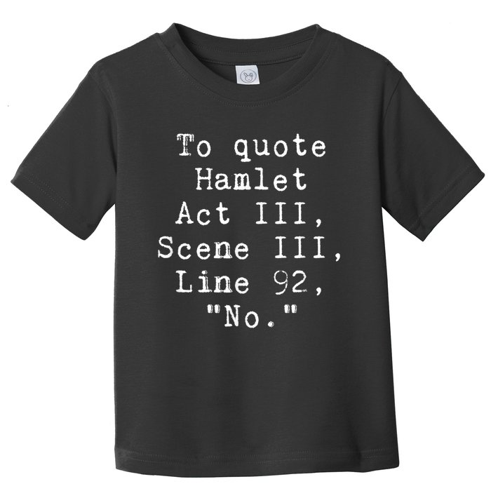 To Quote Hamlet Funny Literary Funny Reading Toddler T-Shirt