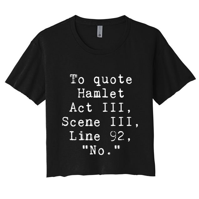To Quote Hamlet Funny Literary Funny Reading Crop Top