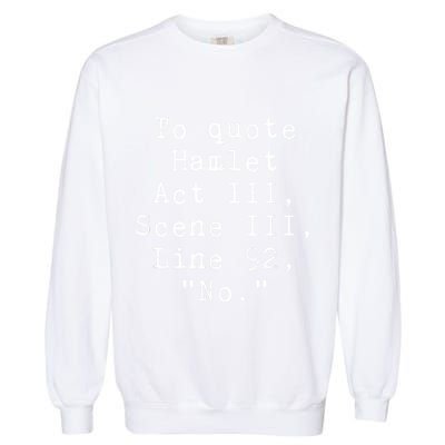 To Quote Hamlet Funny Literary Funny Reading Garment-Dyed Sweatshirt