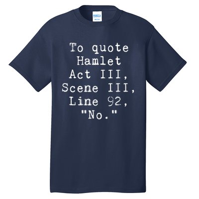 To Quote Hamlet Funny Literary Tall T-Shirt