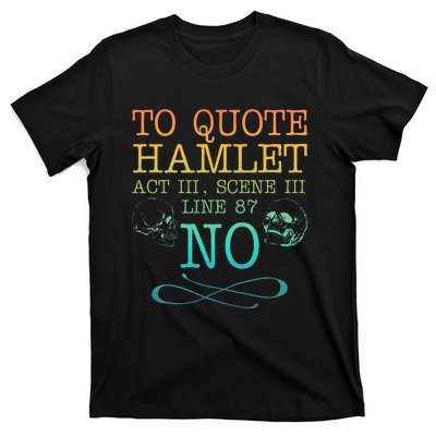 To Quote Hamlet Act Iii Scene Iii Line 87 No T-Shirt