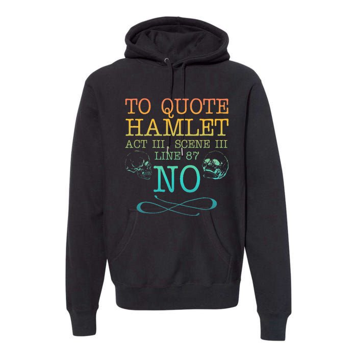 To Quote Hamlet Act Iii Scene Iii Line 87 No Premium Hoodie