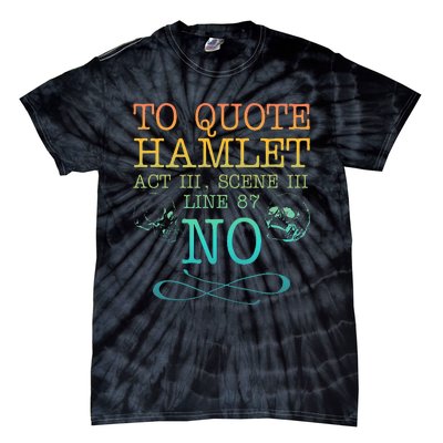 To Quote Hamlet Act Iii Scene Iii Line 87 No Tie-Dye T-Shirt