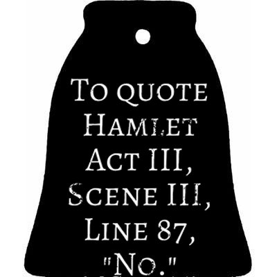 To Quote Hamlet Act Iii Scene Iii Line 87 No. Ceramic Bell Ornament