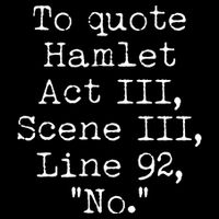 To Quote Hamlet Act III Scene III Line 92 No Drawstring Bag