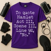 To Quote Hamlet Act III Scene III Line 92 No Performance Shirt