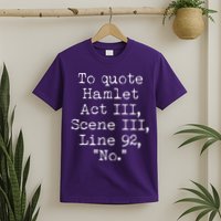 To Quote Hamlet Act III Scene III Line 92 No T-Shirt