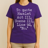 To Quote Hamlet Act III Scene III Line 92 No T-Shirt
