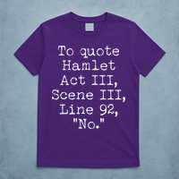 To Quote Hamlet Act III Scene III Line 92 No T-Shirt