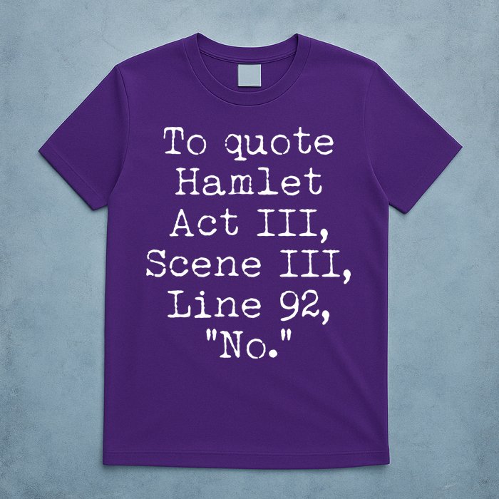 To Quote Hamlet Act III Scene III Line 92 No T-Shirt