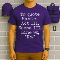 To Quote Hamlet Act III Scene III Line 92 No T-Shirt