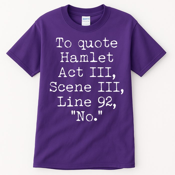 To Quote Hamlet Act III Scene III Line 92 No Tall T-Shirt