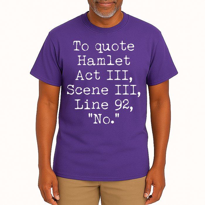 To Quote Hamlet Act III Scene III Line 92 No Tall T-Shirt