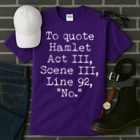 To Quote Hamlet Act III Scene III Line 92 No Tall T-Shirt