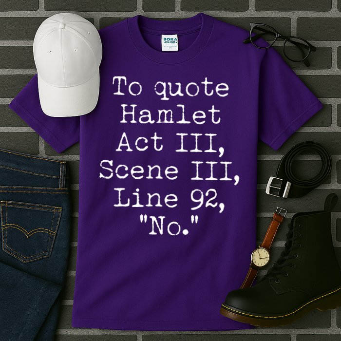 To Quote Hamlet Act III Scene III Line 92 No Tall T-Shirt