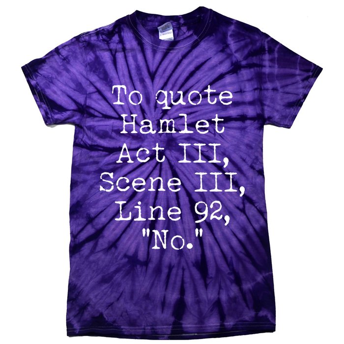 To Quote Hamlet Act III Scene III Line 92 No Tie-Dye T-Shirt