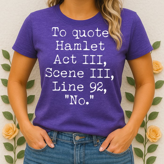 To Quote Hamlet Act III Scene III Line 92 No Womens T-Shirt