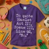 To Quote Hamlet Act III Scene III Line 92 No Kids T-Shirt