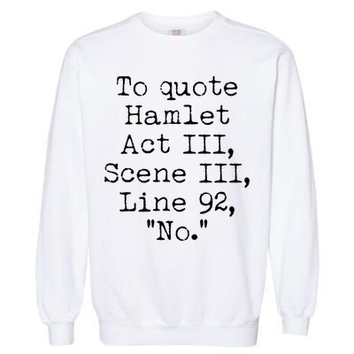 To Quote Hamlet Act III Scene III Line 92 No Garment-Dyed Sweatshirt