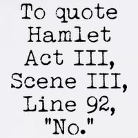 To Quote Hamlet Act III Scene III Line 92 No Garment-Dyed Sweatshirt
