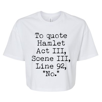 To Quote Hamlet Act III Scene III Line 92 No Bella+Canvas Jersey Crop Tee