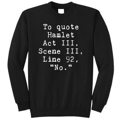 To Quote Hamlet Act Iii Funny Sweatshirt