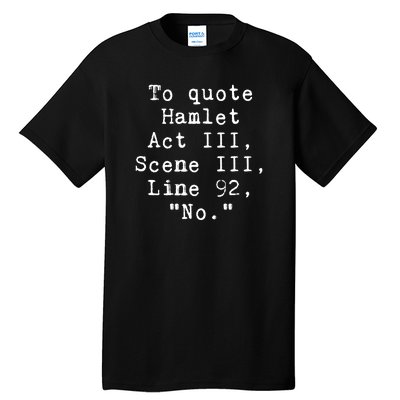 To Quote Hamlet Act Iii Funny Tall T-Shirt