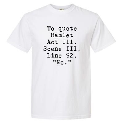 To Quote Hamlet Act Iii Funny Garment-Dyed Heavyweight T-Shirt