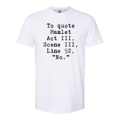 To Quote Hamlet Act Iii Funny Softstyle CVC T-Shirt