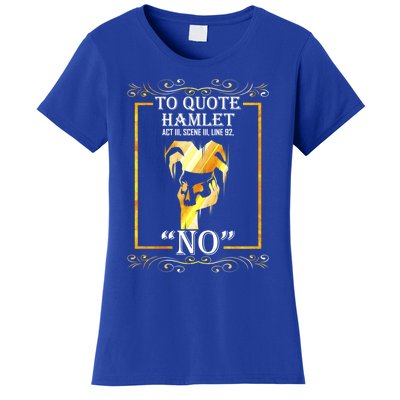 To Quote Hamlet No Funny Librarian Cute Gift Women's T-Shirt